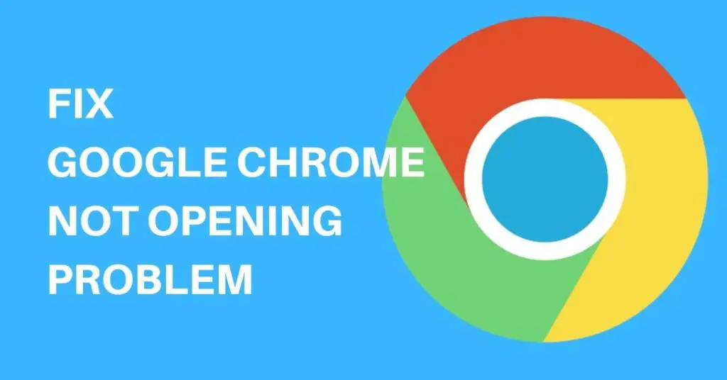 chrome won't open fix