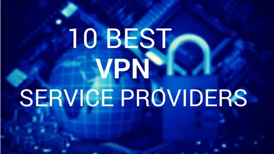 10 Best VPN Service Providers for PC, Mac and Mobile