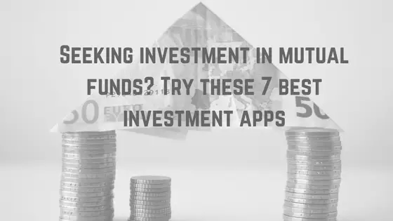 best investment apps, investment, mutual fundsbest investment apps, investment, mutual funds