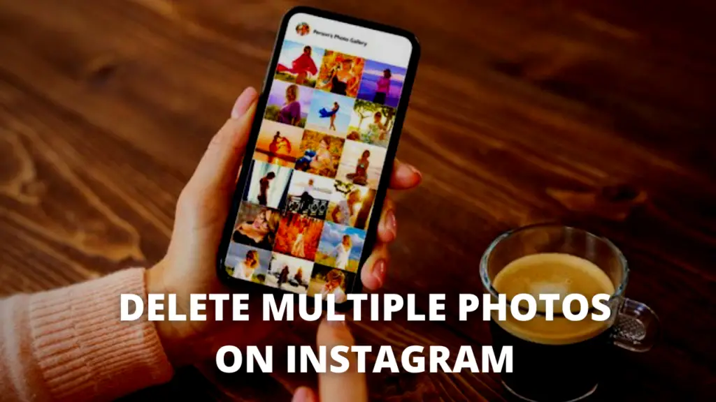 How to Delete Multiple Photos on Instagram at Once