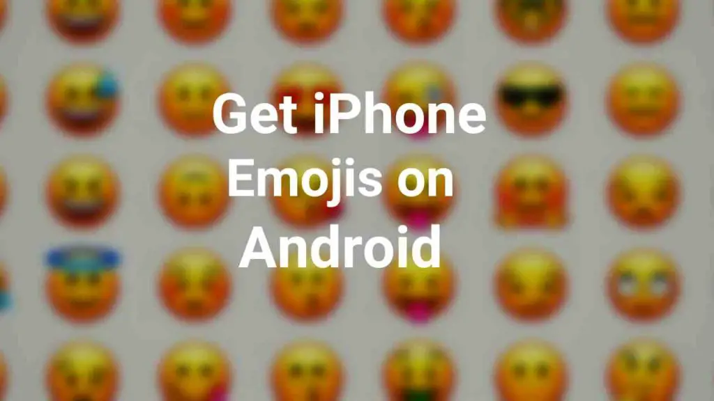 How to Get iPhone Emojis On Android Without Root