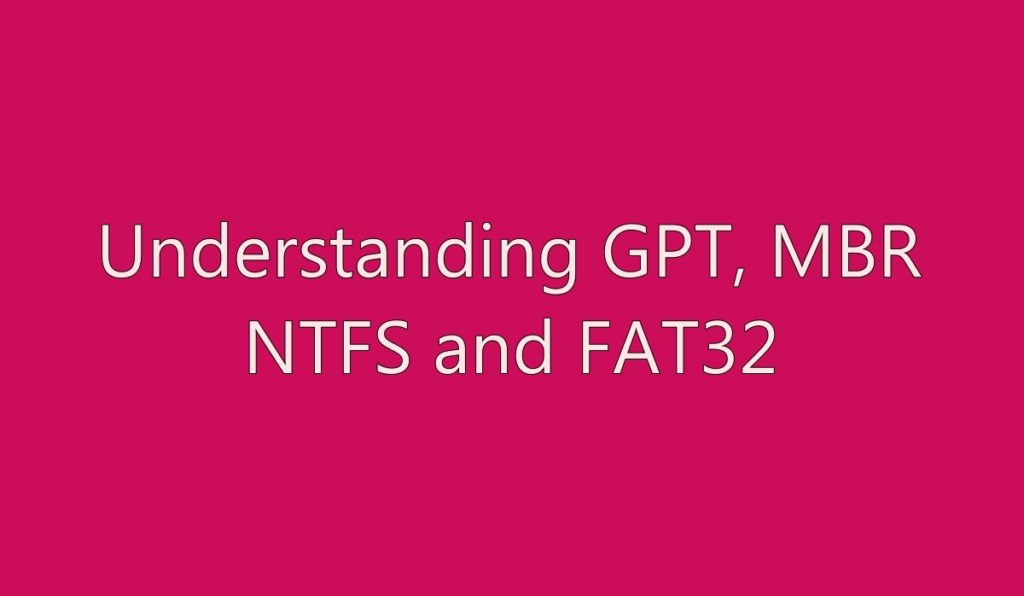 cover- what is GPT, MBR, NTFS, FAT32