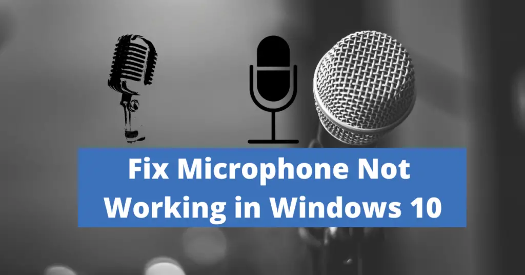 How to Fix Microphone Not Working in Windows 10