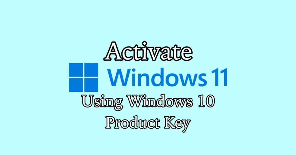 Cover- Activate Windows 11 Using Windows 10 Product Key