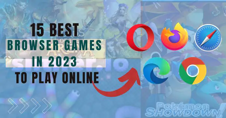 Try These 15 Best Browser Games To Play Online in 2023