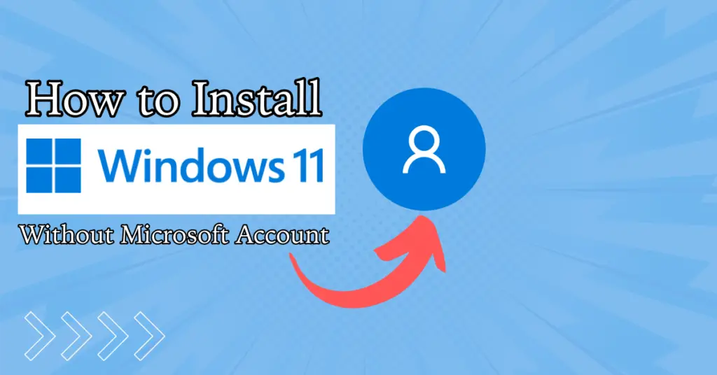 How to Install Windows 11 Without a Microsoft Account?