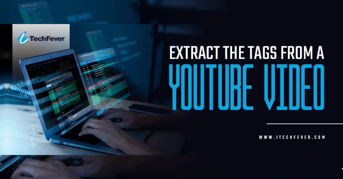 Extract the Tags from a YouTube Video Easily – iTech Fever