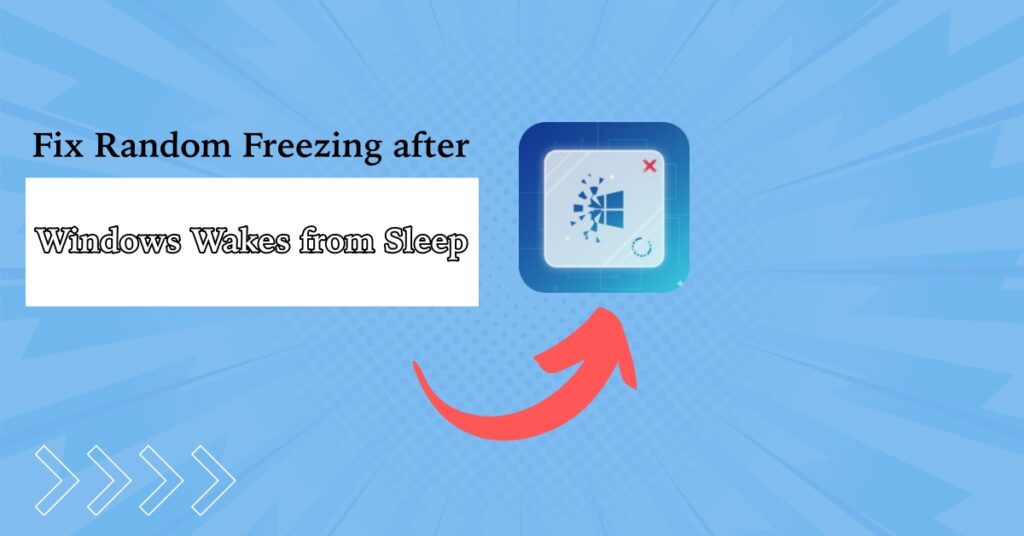 Fix Random Freezing after Windows Wakes from Sleep